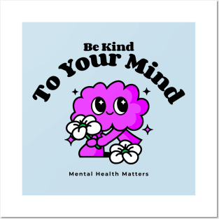 Be Kind To Your Mind - Mental Health Matters Posters and Art